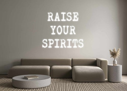 Custom Neon: RAISE
YOUR
...