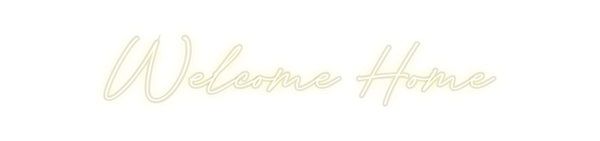Custom Neon: Welcome Home