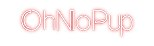 Custom Neon: OhNoPup