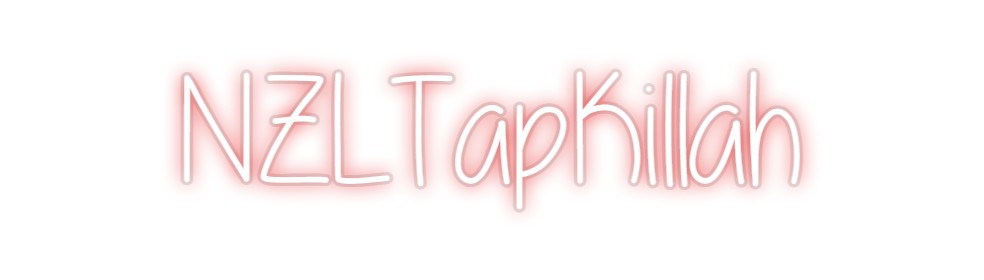 Custom Neon: NZLTapKillah