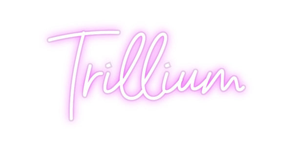 Custom Neon: Trillium