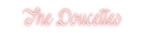 Custom Neon: The Doucettes