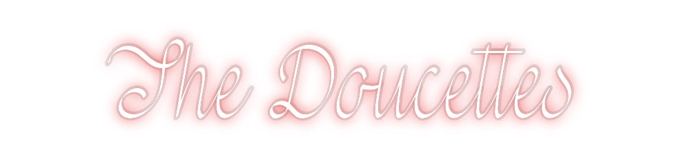 Custom Neon: The Doucettes