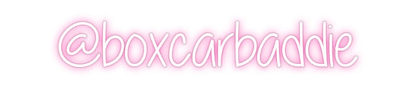 Custom Neon: @boxcarbaddie