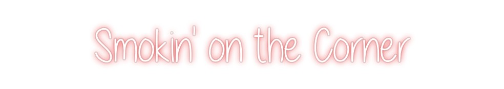 Custom Neon: Smokin' on th...