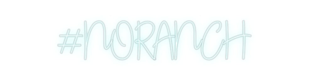 Custom Neon: #NORANCH