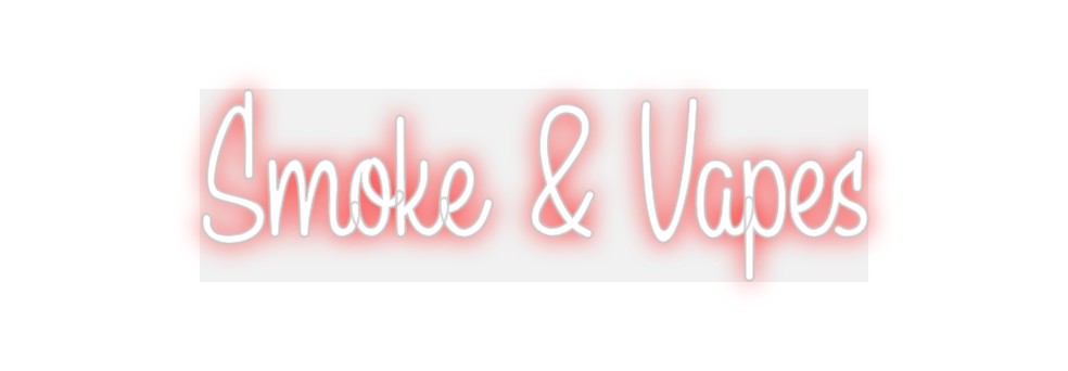 Custom Neon: Smoke & Vapes
