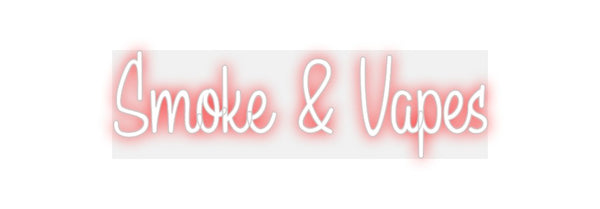Custom Neon: Smoke & Vapes