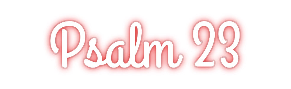 Custom Neon: Psalm 23