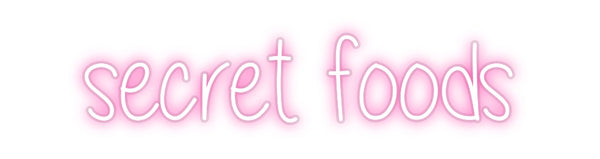 Custom Neon: secret foods