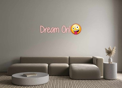 Custom Neon: Dream On!🤪