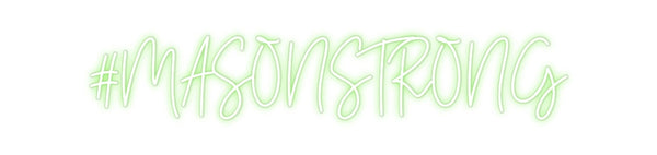 Custom Neon: #MASONSTRONG