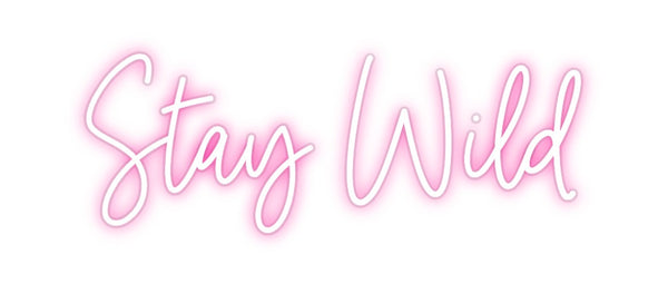 Custom Neon: Stay Wild