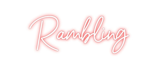 Custom Neon: Rambling