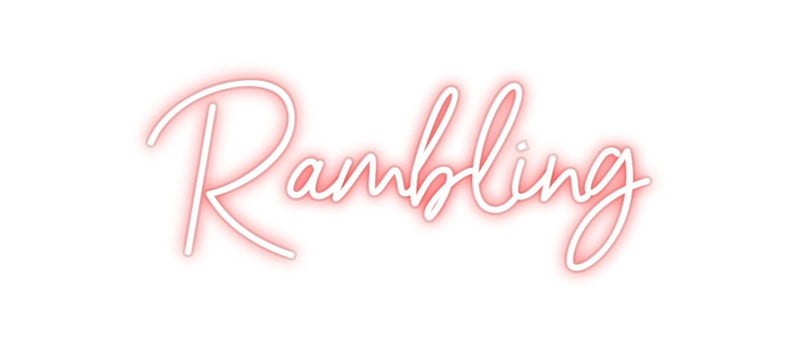 Custom Neon: Rambling