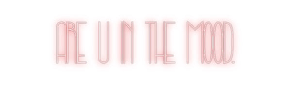 Custom Neon: are u in the ...