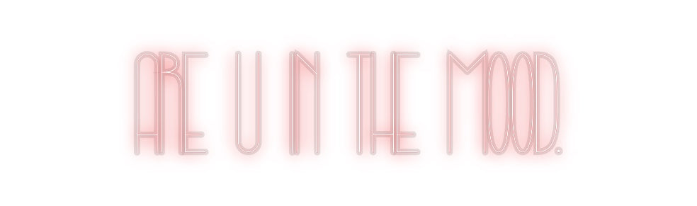 Custom Neon: are u in the ...