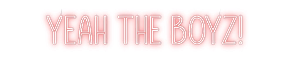 Custom Neon: YEAH THE BOYZ!