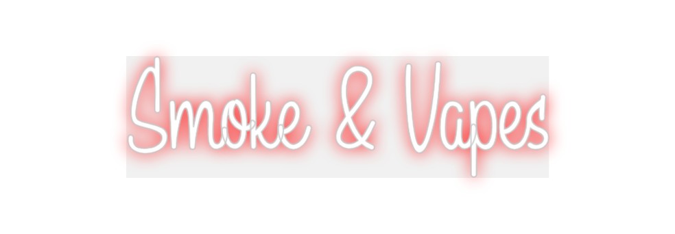 Custom Neon: Smoke & Vapes