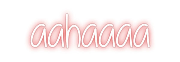 Custom Neon: aahaaaa