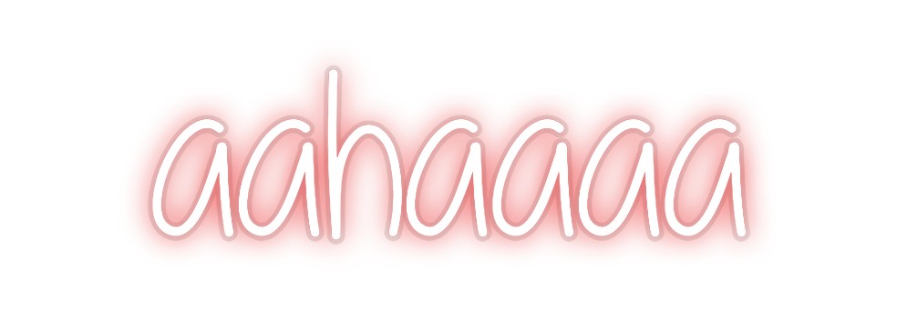 Custom Neon: aahaaaa