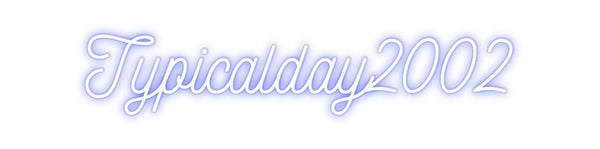 Custom Neon: Typicalday2002