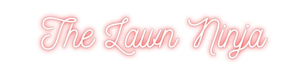 Custom Neon: The Lawn Ninja