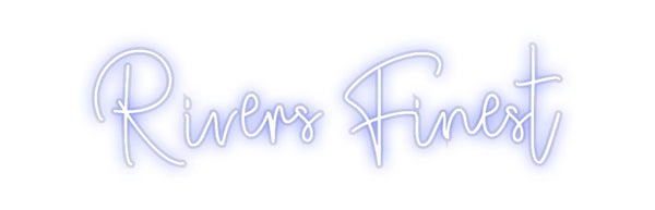 Custom Neon: Rivers Finest