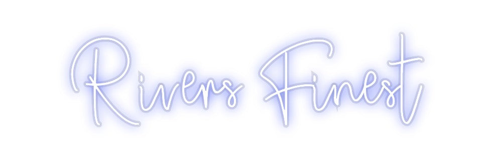 Custom Neon: Rivers Finest