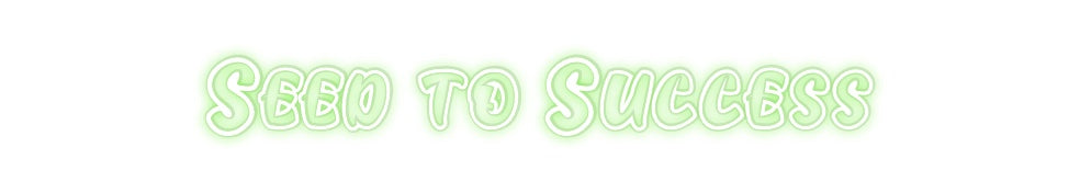 Custom Neon: Seed to Success