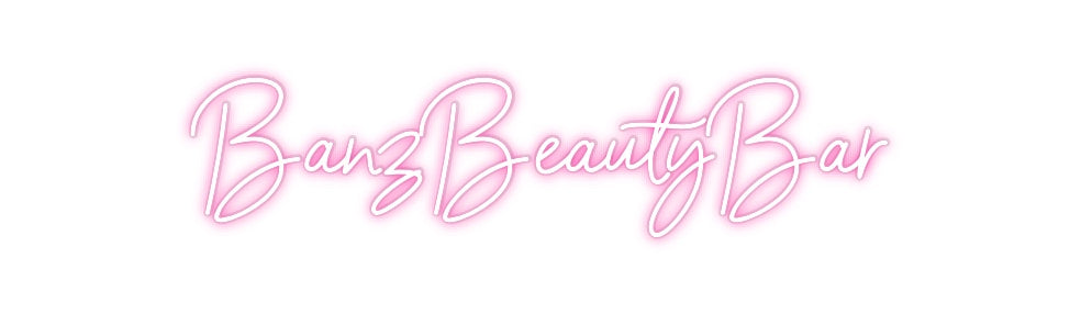 Custom Neon: BanzBeautyBar