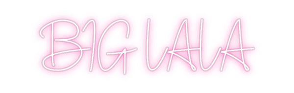 Custom Neon: BIG LALA