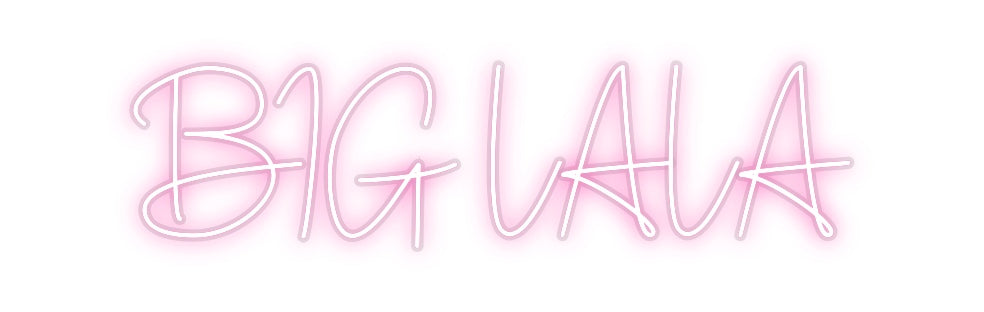 Custom Neon: BIG LALA