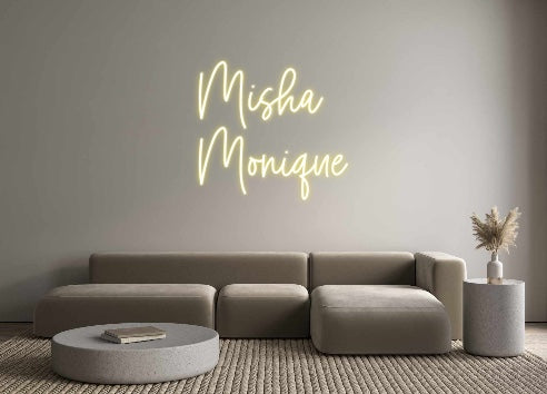 Custom Neon: Misha
 Monique