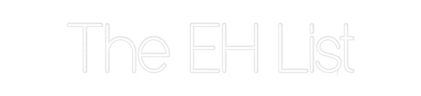 Custom Neon: The EH List