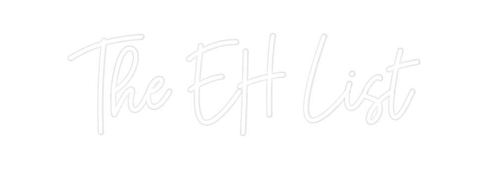 Custom Neon: The EH List