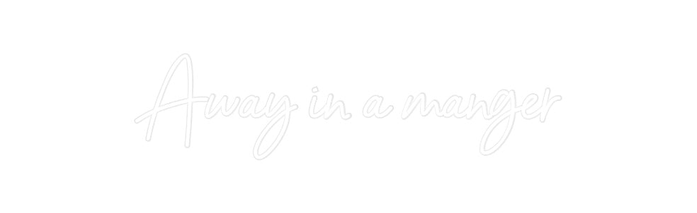 Custom Neon: Away in a man...