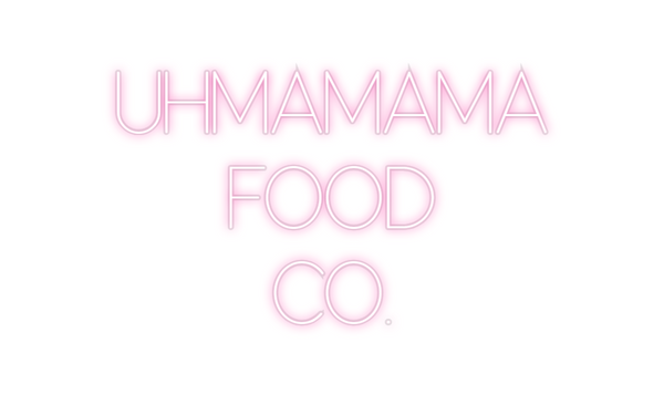 Custom Neon: UHMAMAMA
FOO...