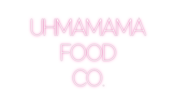 Custom Neon: UHMAMAMA
FOO...