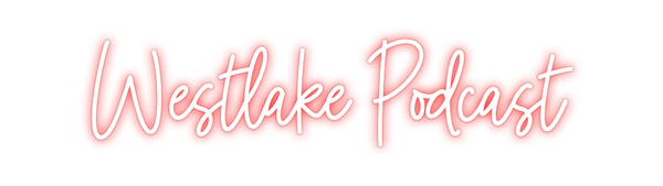 Custom Neon: Westlake Podc...