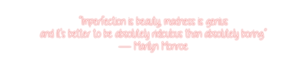 Custom Neon: “Imperfection...