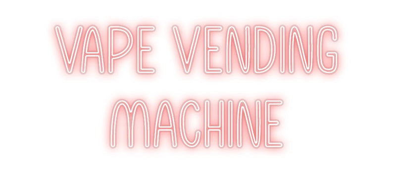 Custom Neon: Vape Vending...