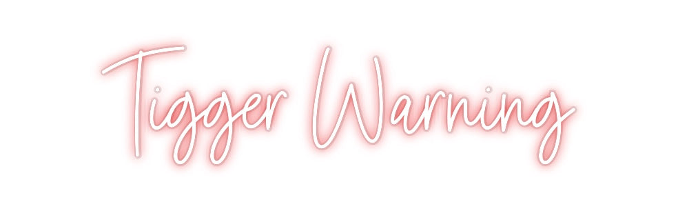 Custom Neon: Tigger Warning