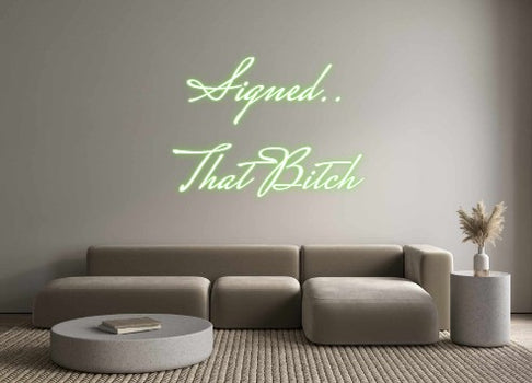 Custom Neon: Signed..
Tha...