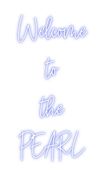 Custom Neon: Welcome 
to...