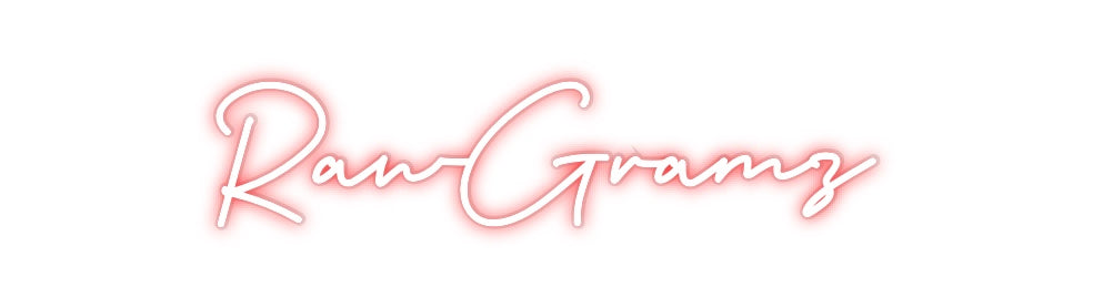 Custom Neon: RawGramz