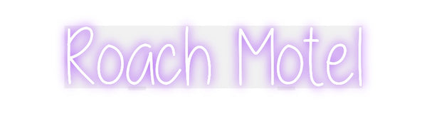 Custom Neon: Roach Motel