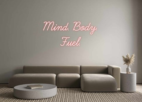 Custom Neon: Mind. Body. 
...