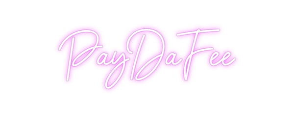 Custom Neon: PayDaFee