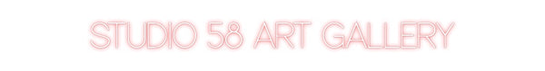 Custom Neon: STUDIO 58 ART...